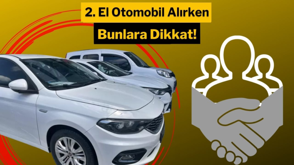 İkinci El Otomobil Alırken Dikkat Edilmesi Gerekenler